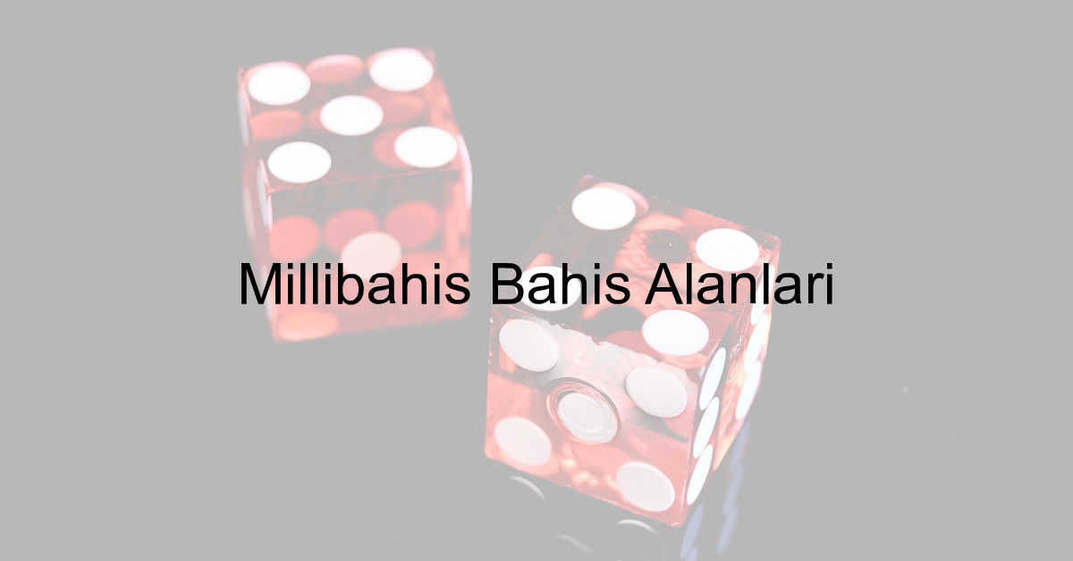 Millibahis bahis alanları