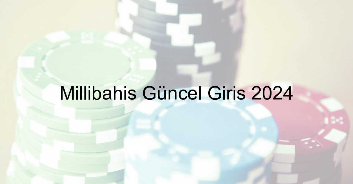 Millibahis güncel giriş