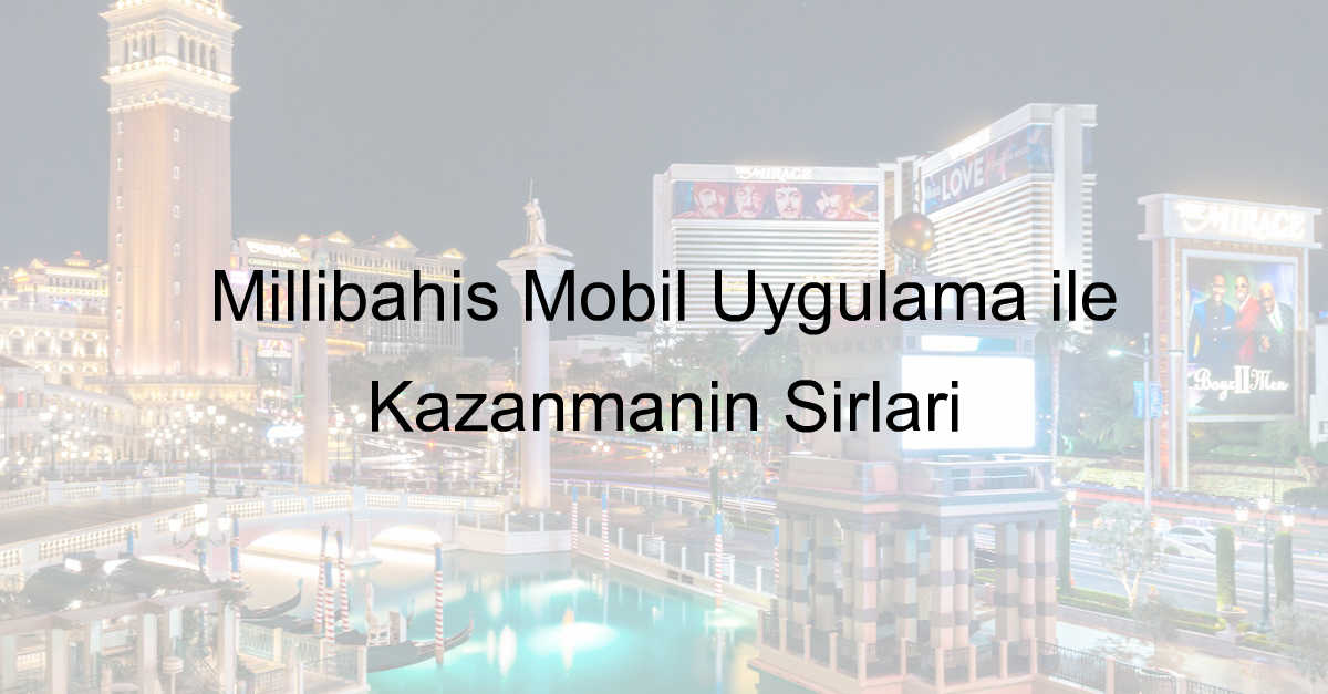 Millibahis mobil uygulama