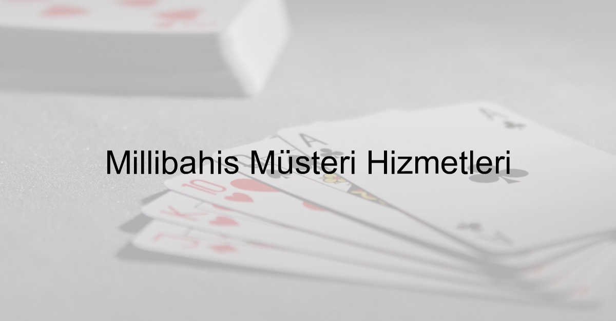 Millibahis müşteri hizmetleri